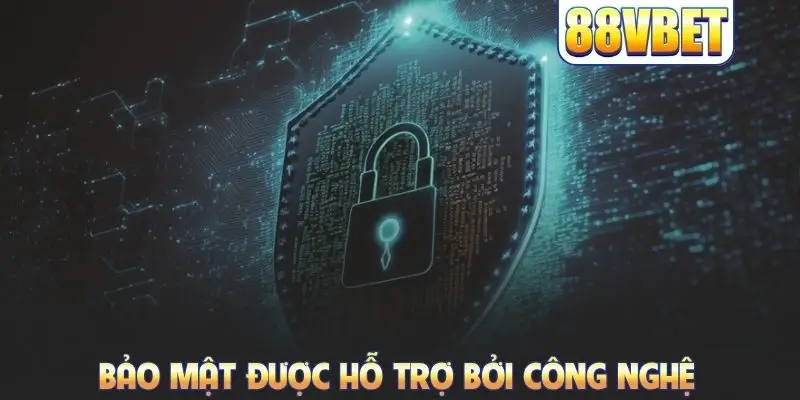 Chính Sách Bảo Mật 88VBET Khẳng Định Uy Tín Thương Hiệu