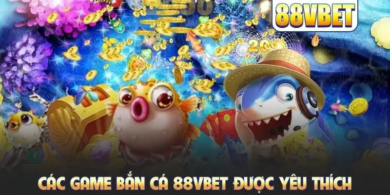 Bắn Cá 88VBET Chơi Game Săn Mồi Nhận Code Miễn Phí