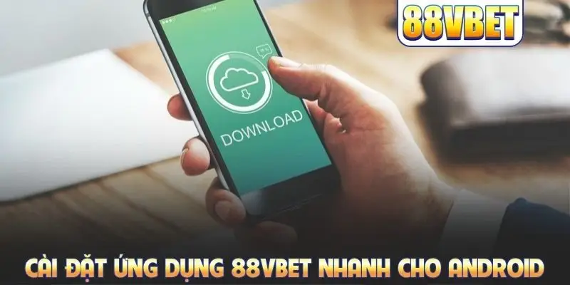 Tải App 88VBET: Cách Cài Đặt Ứng Dụng Bản Mới Nhất 2026