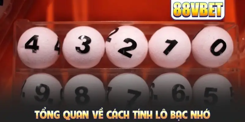 Cách Tính Lô Bạc Nhớ Theo 4 Phương Pháp Chuẩn Xác Nhất
